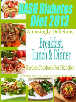 cover image of DASH Diet & Diabetes Diet 2013 Amazingly Delicious Breakfast Lunch and Dinner Recipes Cookbook For Diabetics
